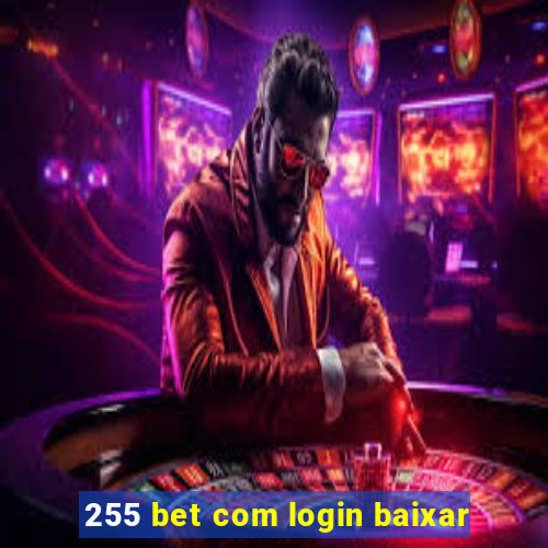 255 bet com login baixar